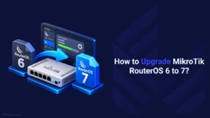 How to Upgrade MikroTik RouterOS 6 to 7?