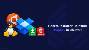 How to Install or Uninstall Dropbox on Ubuntu?